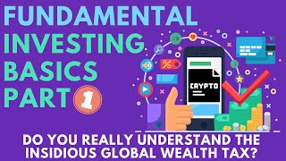 Fundamental Investing Basics Part 12 Do you really understand the insidious global wealth tax [upl. by Ynelram]