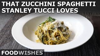 That Zucchini Spaghetti Stanley Tucci Loves Spaghetti alla Nerano  Food Wishes [upl. by Laamaj586]