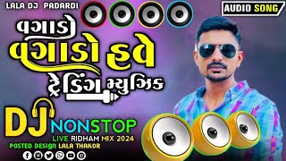 Ravi Khoraj Dj Nonstop Insta Viral Song  Vagado Vagado Have Trending Music Dj Remix Song Gujarati [upl. by Bergmann]