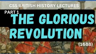 1aThe glorious revolution 1688part1British history CSS lecturesCSS PMS lectures [upl. by Zahc]