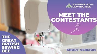 Meet the Contestants  GBSB 2022 Series 8 short version  EVERBEE  Ldn SEWING BEE [upl. by Hodosh]