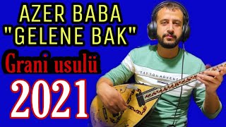 AZER BABA GELENE BAK GRANİ USULÜ 2021  GRANİ ERDİ [upl. by Atteuqcaj]