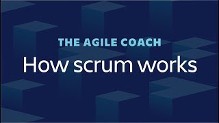 How Scrum Works  Agile Coach 2018 [upl. by Ahsiemat]