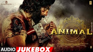 ANIMAL AUDIO JUKEBOX Ranbir Kapoor  Rashmika M Anil K Bobby D  Sandeep Vanga  Bhushan Kumar [upl. by Immaj]