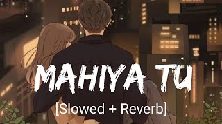 Mahiya Tu Wada Kar Slow  Reverb  Millind Gaba  Panjabi Lofi song  Chill Beats  Musiclovers [upl. by Darleen]