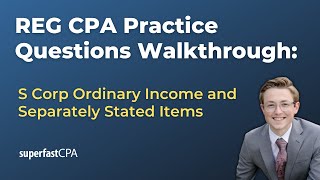 REG CPA Practice Questions S Corporation Ordinary Income and Separately Stated Items [upl. by Maharg]