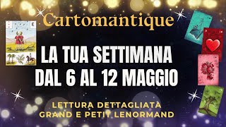 🌟LA TUA SETTIMANA dal 6 al 12 MAGGIO🌟LETTURA GIORNO PER GIORNO  Petit Tableau Lenormand🔮 [upl. by Ben164]