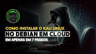 Instalando o Kali Linux no Debian em Cloud em 7 Passos [upl. by Gerome946]