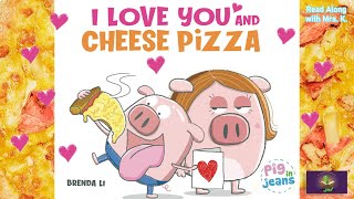 I LOVE YOU AND CHEESE PIZZA  Valentine’s Day read aloud  Storytime for kindergarten  Bedtime [upl. by Bessie]