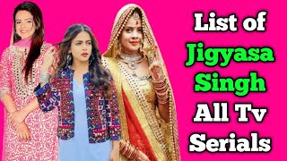 Jigyasa Singh All Tv Serials List  Indian Television Actress  Shakti Astitva Ke Ehsaas Ki [upl. by Aidnis]