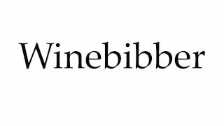 How to Pronounce Winebibber [upl. by Greysun]