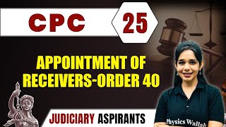 CPC 25  Appointment Of Receivers  Order 40  Major Law  Judiciary Exam Preparation [upl. by Oinotnas]