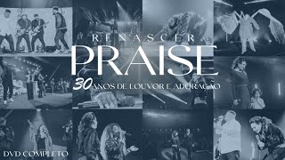 Renascer Praise 23 30 Anos de Louvor e Adoração Dvd Completo [upl. by Embry]