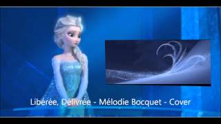 Libérée Délivrée  La Reine Des Neiges  Mélodie Bocquet  Cover [upl. by Haldane276]