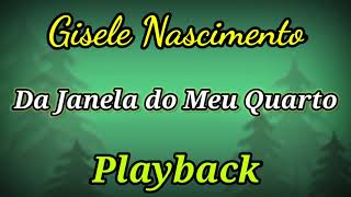 Da Janela do meu Quarto PLAYBACK LETRA Gisele Nascimento [upl. by Amron]