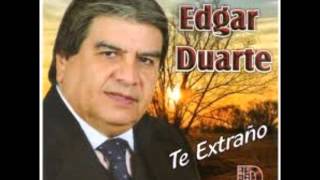 EDGAR DUARTE TE EXTRAÑO [upl. by Aitrop418]