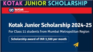 Kotak Junior Scholarship Program 202425Class 11 students can apply Scholarship worth Rs3500moth [upl. by Xed717]