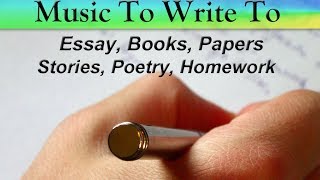 Music To Listen To While Writing  Essays Papers Stories Poetry Songs [upl. by Nnair]