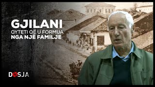 Dosja historike  Gjilani qyteti që u formua nga një familje [upl. by Odine]