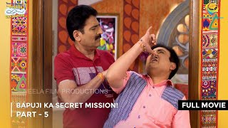 Bapuji Ka Secret Mission  FULL MOVIE  Part 5  Taarak Mehta Ka Ooltah Chashmah Ep 3427 to 3429 [upl. by Aokek]