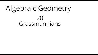 algebraic geometry 20 Grassmannians [upl. by Pegma]