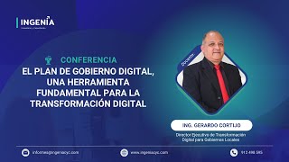 CONF LXVII  EL PLAN DE GOBIERNO DIGITAL UNA HERRAMIENTA FUNDAMENTAL PARA LA TRANSFORMACIÓN DIGITAL [upl. by Garrik]