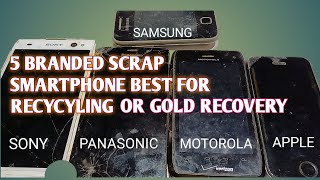 SCRAP BRANDED SMART PHONE BEST FOR RECYCLING FOR GOLD RECOVERY  GOLD RECOVERY  SCRAPPING [upl. by Ayerhs]