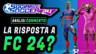 SOCIABLE SOCCER 24 ► LA RISPOSTA A FC 24 e EFOOTBALL  ★ Analisi e Commento [upl. by Chari397]