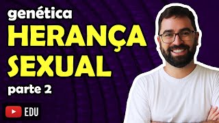 Herança Sexual parte 2  Aula 15  Módulo II Genética  Prof Gui [upl. by Wallas]