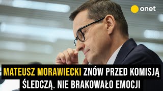 Mateusz Morawiecki znów przed komisją śledczą Nie brakowało emocji Zobacz najważniejsze momenty [upl. by Batchelor]