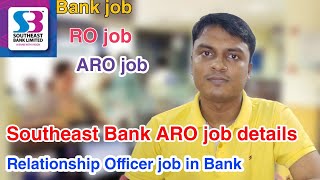 Southeast Bank ARO job Details  Relationship Officer job er kaj [upl. by Eirot]