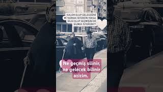 Ne geçmiş silinir ne gelecek bilinir azizim [upl. by Nellda492]