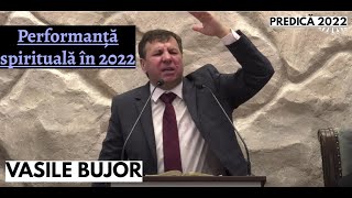 Vasile Bujor  Performanță spirituală în 2022  PREDICĂ 2022 [upl. by Orford294]