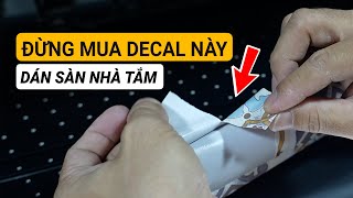 ĐỪNG MUA DECAL SÀN NHÀ TẮM khi chưa biết 3 ĐẶC TÍNH KỸ THUẬT NÀY [upl. by Foah]