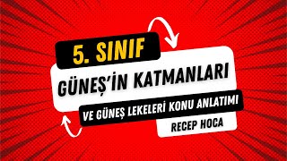 5 Sınıf Güneşin Katmanları ve Güneş Lekeleri Konu Anlatımı [upl. by Josselyn964]