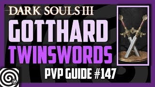 Dark Souls 3  Gotthard Twinswords  Meta Build  PVP Guide 147 2017 [upl. by Aristotle]