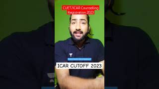 ICAR Official Cutoff 2023  ICAR Counselling Registration 2023  CUET ICAR 2023  ICAR Counselling 🔥 [upl. by Eloccin846]