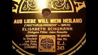 Bach AUS LIEBE WILL MEIN HEILAND STERBEN gesungen von Elisabeth Schumann [upl. by Hoyt751]