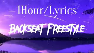 Kendrick Lamar  Backseat Freestyle 1HourLyrics [upl. by Yelyab]