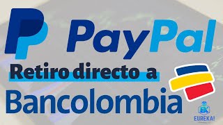 Retiro PAYPAL a BANCOLOMBIA 20232022  Directo a tu cuenta bancaria fácil y Rápido [upl. by Middendorf598]