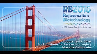 2016 Rejuvenation Biotechnology Conference  August 17 Morning Session [upl. by Gayla]