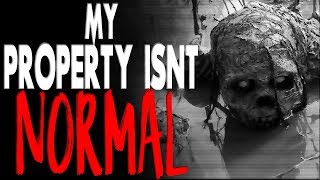 quotMy Property Isnt Normalquot COMPLETE  CreepyPasta Storytime [upl. by Diana]