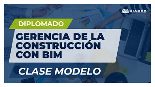 DIPLOMADO EN GERENCIA DE LA CONSTRUCCIÓN CON BIM  CLASE MODELO [upl. by Berke]