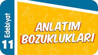 11 Sınıf Edebiyat  Anlatım Bozuklukları 2022 [upl. by Gosney]