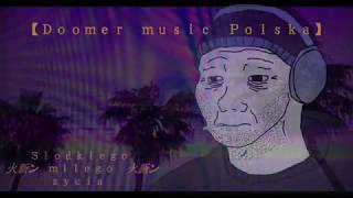 ≋≋𝓢𝓵𝓸𝓭𝓴𝓲𝓮𝓰𝓸 𝓶𝓲𝓵𝓮𝓰𝓸 𝔃𝔂𝓬𝓲𝓪≋≋ 【Ｐｏｌｉｓｈ ｄｏｏｍｅｒ ｍｕｓｉｃ】 [upl. by Just]