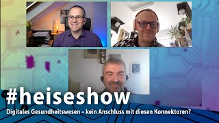 heiseshow Digitales Gesundheitswesen – kein Anschluss mit diesen Konnektoren [upl. by Keifer]