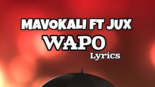 Mavokali FT Jux  Wapo 0fficial video Lyrics [upl. by Desmond6]