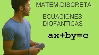 Matemáticas Discretas  Ecuaciones Diofánticas [upl. by Chobot]