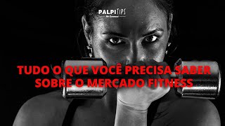 TUDO QUE VOCÊ QUER SABER SOBRE O MERCADO DE FITNESS [upl. by Nohpets]