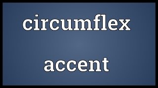 Circumflex accent Meaning [upl. by Lawrence]